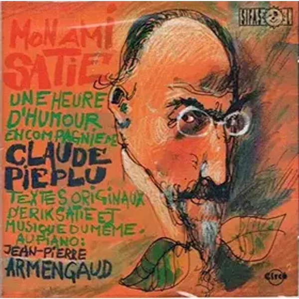 Mon Ami Satie - Erik Satie, Claude Piéplu, Jean-Pierre Armengaud