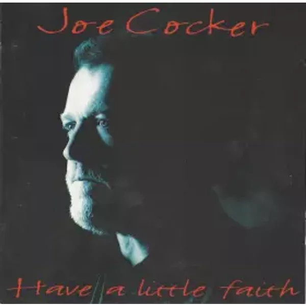 Have A Little Faith - Joe Cocker