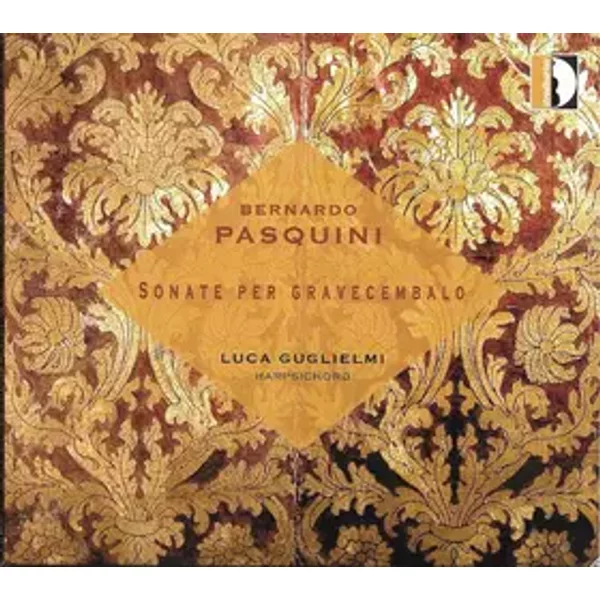 Sonate Per Gravecembalo - Luca Guglielmi, Bernardo Pasquini