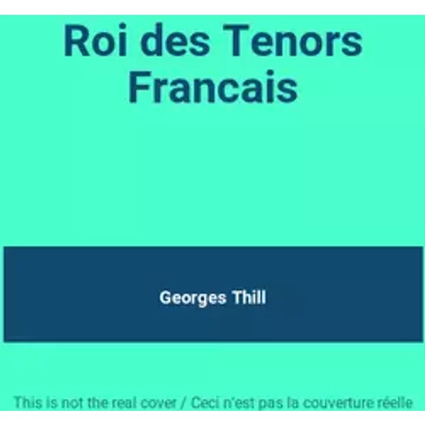 Roi des Tenors Francais - Georges Thill