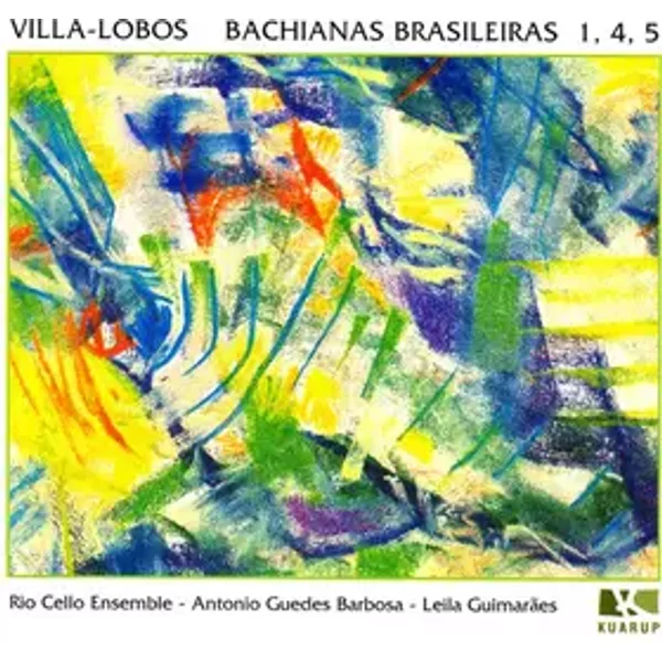 Villa-Lobos - Bachianas Brasileiras 1, 4, 5 - Heitor Villa-Lobos, Leila Guimarães, Rio Cello Ensemble, Antonio Barbosa, João Carlos Assis Brasil