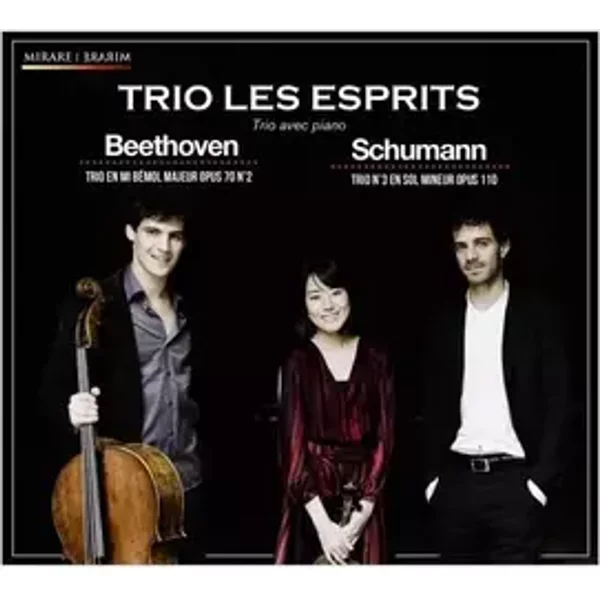 Beethoven: Piano Trio Op.70 No.2; Schumann: Piano Trio No.3 by Trio Les Esprits