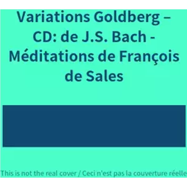 Variations Goldberg – CD: de J.S. Bach - Méditations de François de Sales
