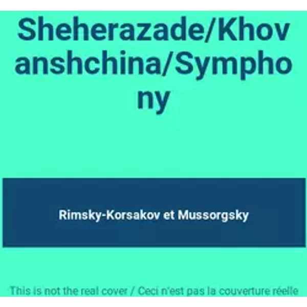 Sheherazade/Khovanshchina/Symphony - Rimsky-Korsakov, Mussorgsky