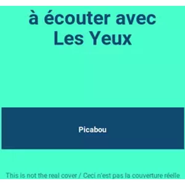 à écouter avec Les Yeux - Picabou