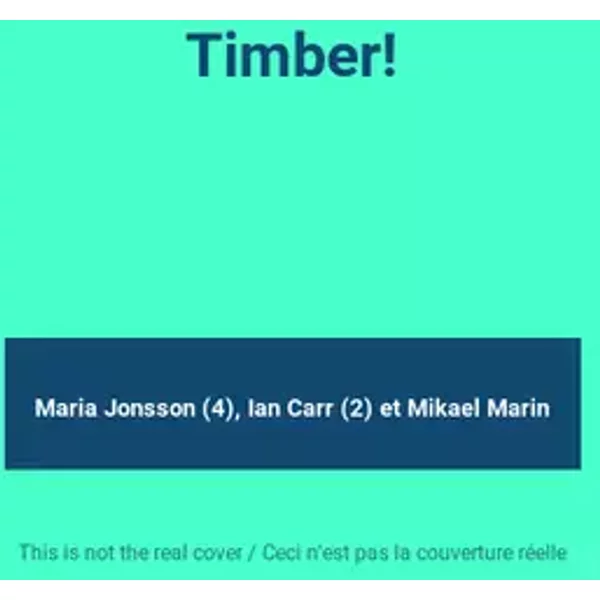 Timber! - Maria Jonsson (4), Ian Carr (2), Mikael Marin