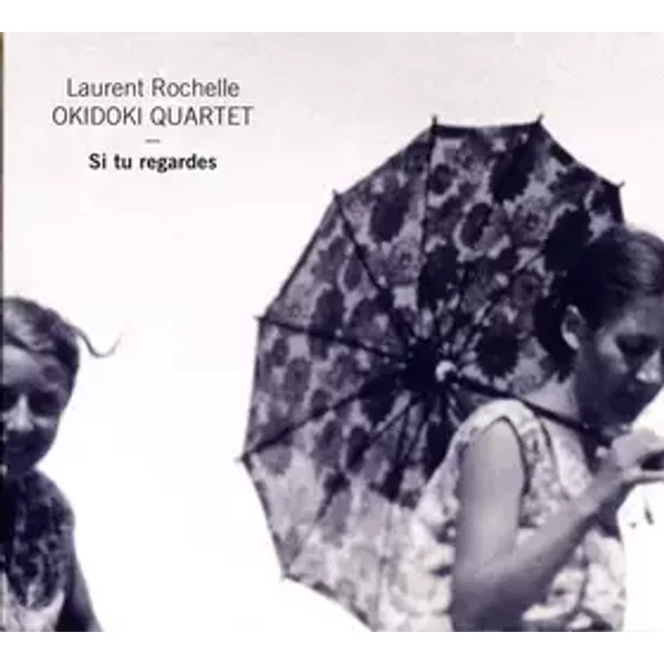 Si Tu Regardes - Laurent Rochelle Okidoki Quartet