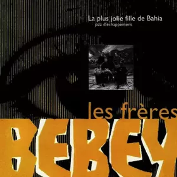 La Plus Jolie Fille De Bahia (Jazz D’Échappement) - Les Frères Bebey