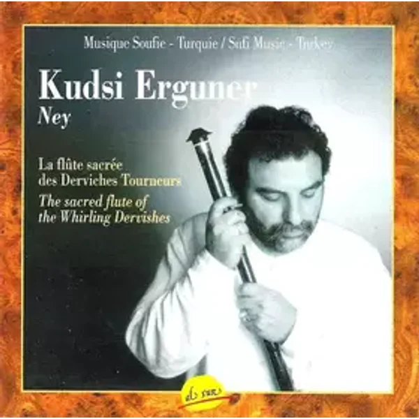 La Flûte Sacrée Des Derviches Tourneurs / The Sacred Flute Of The Whirling Dervishes - Kudsi Erguner