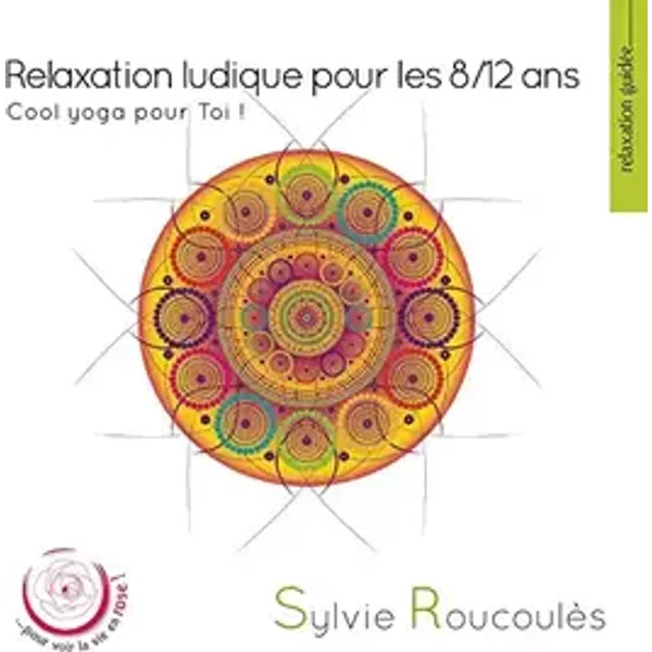 Relaxation Ludique pour Les 8-12 Ans - Sylvie Roucoulès