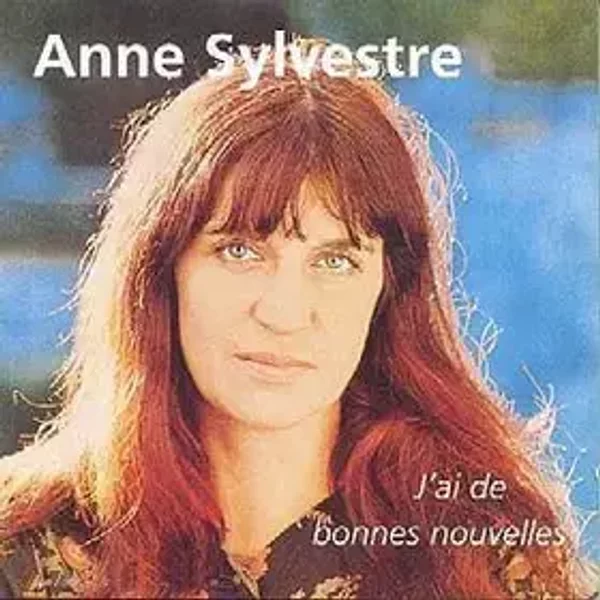 J'Ai De Bonnes Nouvelles - Anne Sylvestre