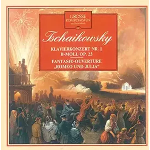 Tschaikowsky Klavierkonzert Nr. 1 B-Moll OP. 23, Fantasie-Ouvertüre "Romeo und Julia"