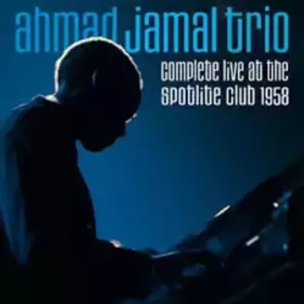 Complete Live At The Spotlite Club 1958 - Ahmad Jamal Trio