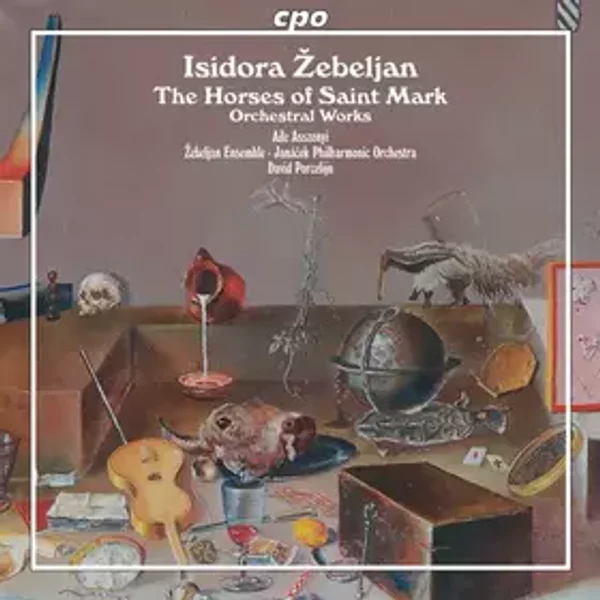 The Horses Of Saint Mark - Orchestral Works - Janacek Philharmonic Orchestra, David Porcelijn, Isidora Žebeljan, Aile Asszonyi, Žebeljan Ensemble