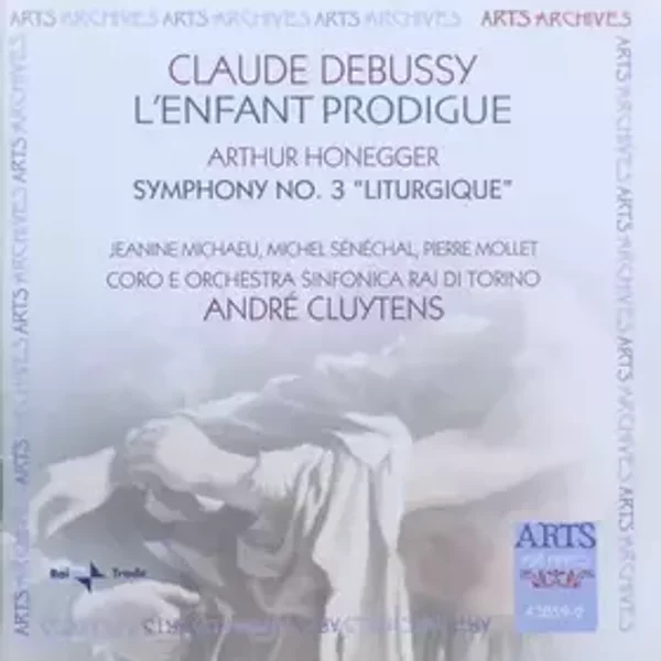 L'Enfant Prodigue / Symphony No. 3 "Liturgique" - Claude Debussy, Arthur Honegger, Orchestra Sinfonica Di Torino Della RAI, André Cluytens, Michel Sénéchal, Janine Micheau, Coro Di Torino Della RAI, Pierre Mollet