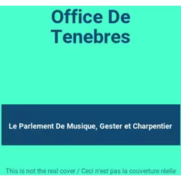 Office De Tenebres - Le Parlement De Musique, Gester, Charpentier