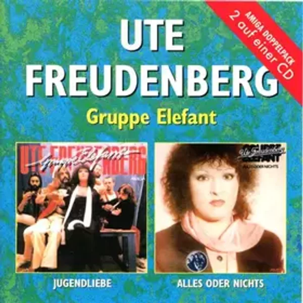 Jugendliebe / Alles Oder Nichts - Ute Freudenberg, Gruppe Elefant