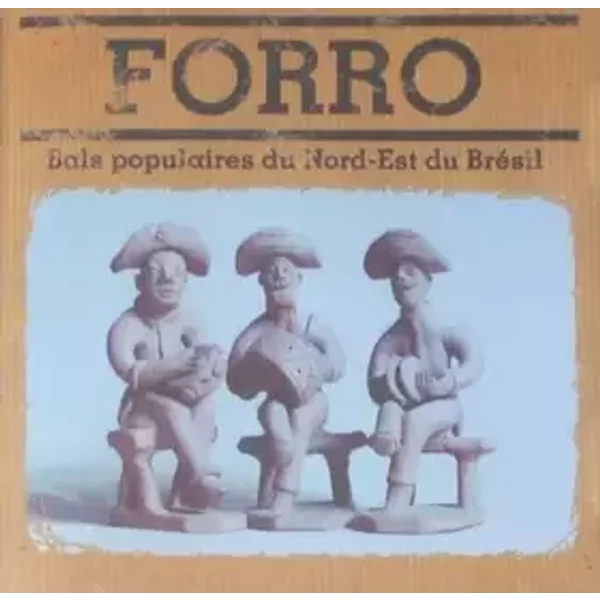 Brésil : Forro, chants populaires du Nord-Est - Forro