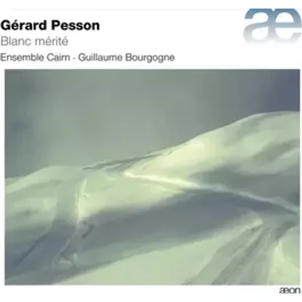 Blanc Mérité - Gérard Pesson, Ensemble Cairn, Guillaume Bourgogne