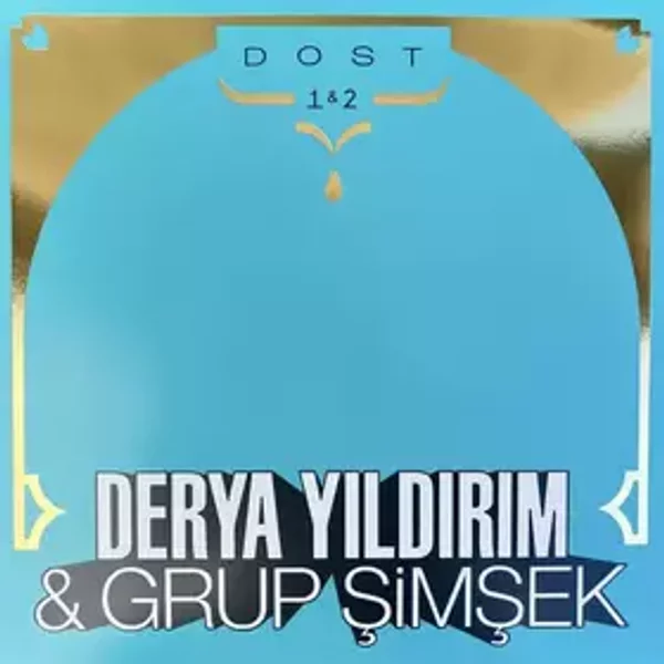 Dost 1 & 2 - Derya Yıldırım, Grup Şimşek