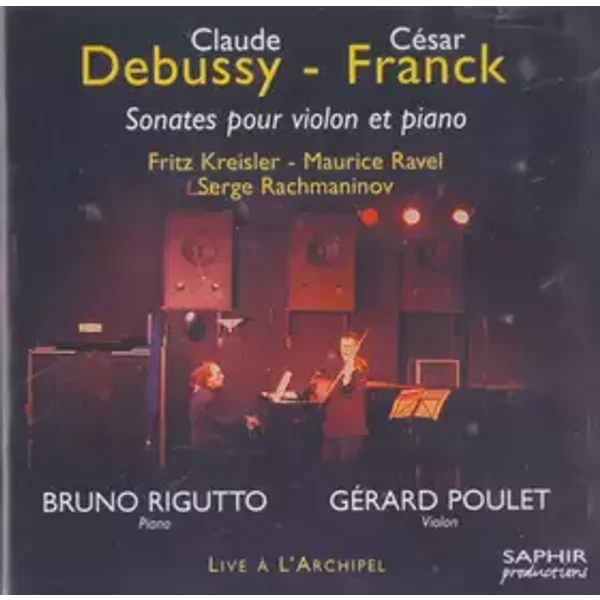 Sonates Pour Violon Et Piano - Claude Debussy, César Franck, Gérard Poulet, Bruno Rigutto