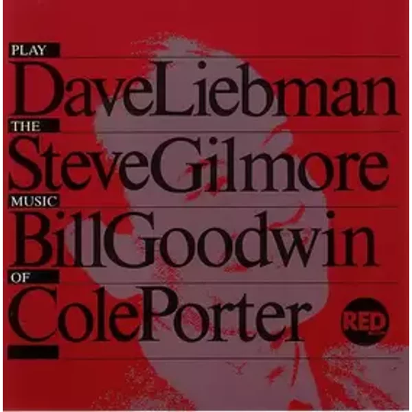 Dave Liebman Steve Gilmore Bill Goodwin Play The Music Of Cole Porter - David Liebman, Steve Gilmore, Bill Goodwin