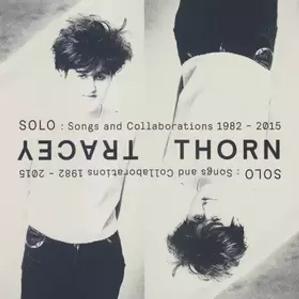 Solo : Songs And Collaborations 1982 - 2015 - Tracey Thorn