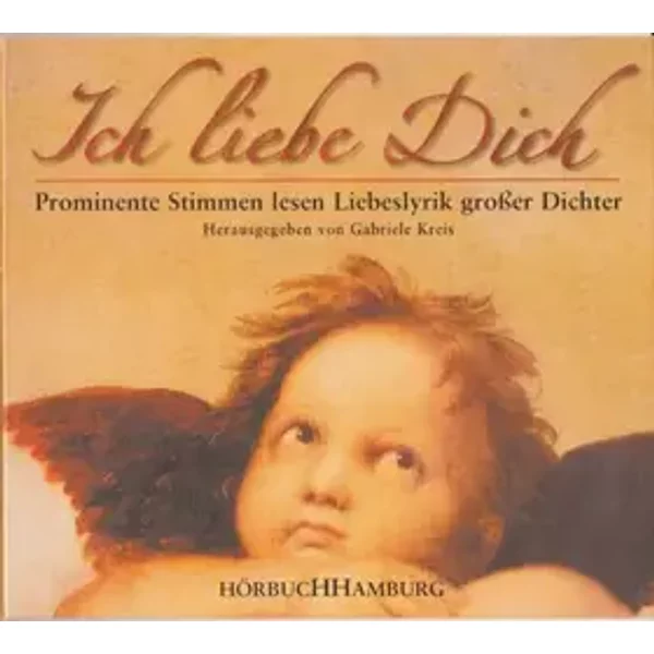 Ich Liebe Dich (Prominente Stimmen Lesen Liebeslyrik Großer Dichter) - Gabriele Kreis