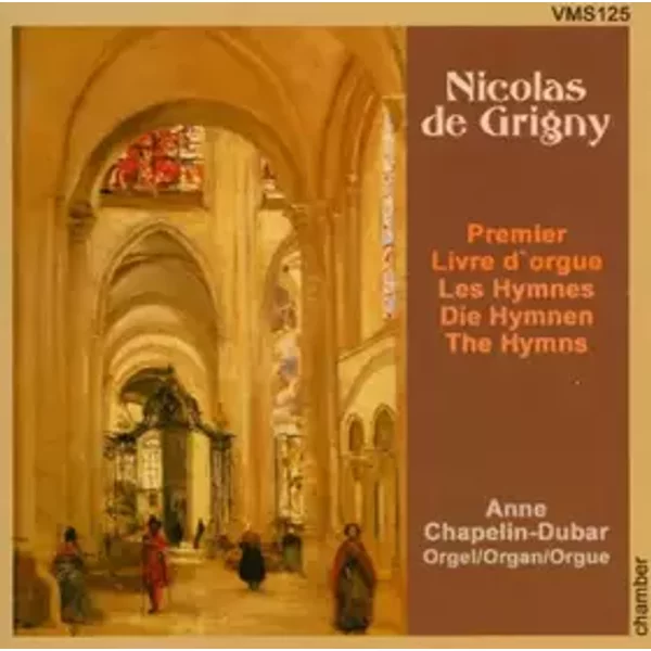 Premier Livre D' Orgue (Les Hymnes = Die Hymnen = The Hymns) - Nicolas De Grigny, Anne Chapelin-Dubar