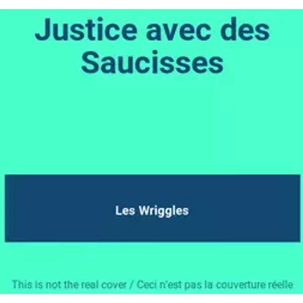 Justice avec des Saucisses - Les Wriggles