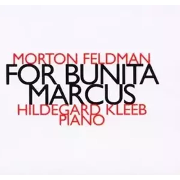 For Bunita Marcus - Morton Feldman, Hildegard Kleeb