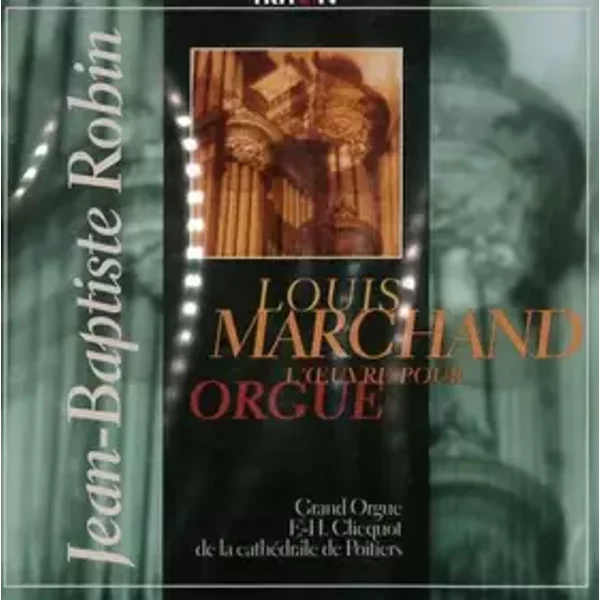 Marchand - L'Oeuvre Pour Orgue - Jean- Baptiste Robin