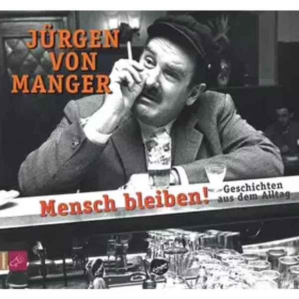 Mensch Bleiben! (Geschichten Aus Dem Alltag) - Jürgen von Manger