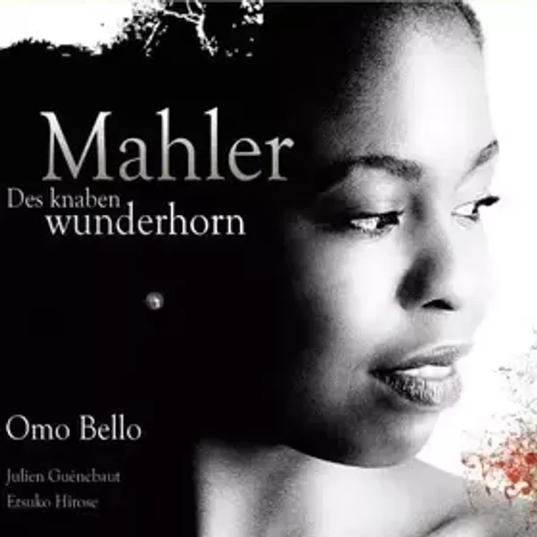 Des Knaben Wunderhorn - Gustav Mahler, Etsuko Hirose, Julien Guénebaut, Omo Bello
