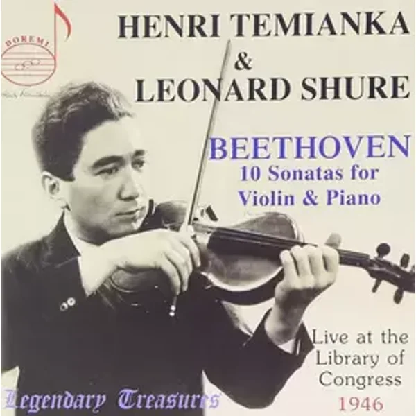 10 Sonatas For Violin & Piano (Live At The Library Of Congress 1946) - Ludwig van Beethoven, Henri Temianka, Leonard Shure