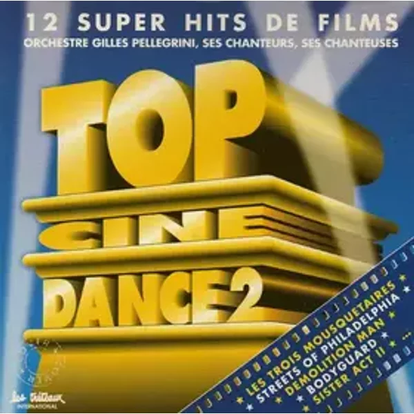 Top Ciné Dance 2 - 12 Super Hits De Films - Gilles Pellegrini, Son Orchestre Et Ses Chanteurs