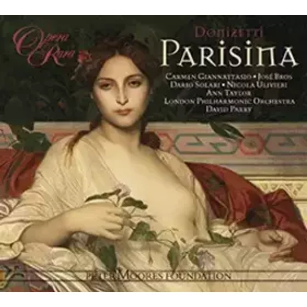 Parisina - Gaetano Donizetti, Nicola Ulivieri, David Parry, The Geoffrey Mitchell Choir, Carmen Giannattasio, José Bros, London Philharmonic Orchestra, Ann Taylor, Dario Solari