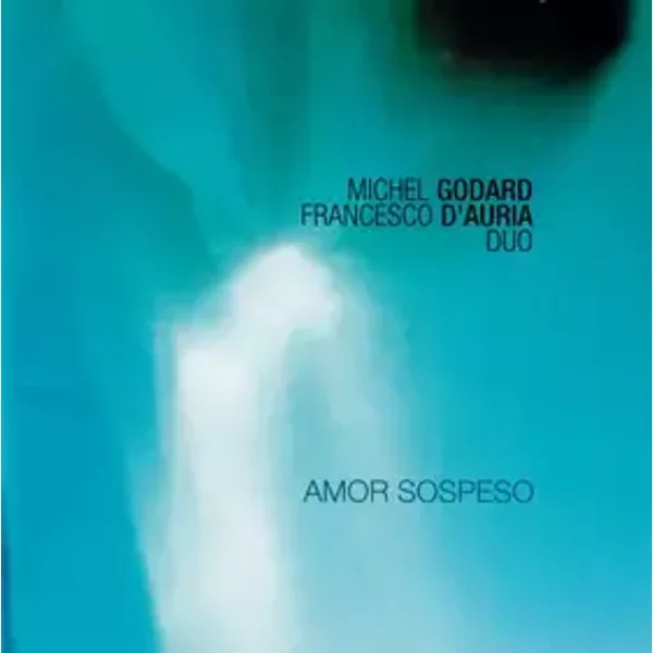 Amor Sospeso - Michel Godard | Francesco D'Auria Duo