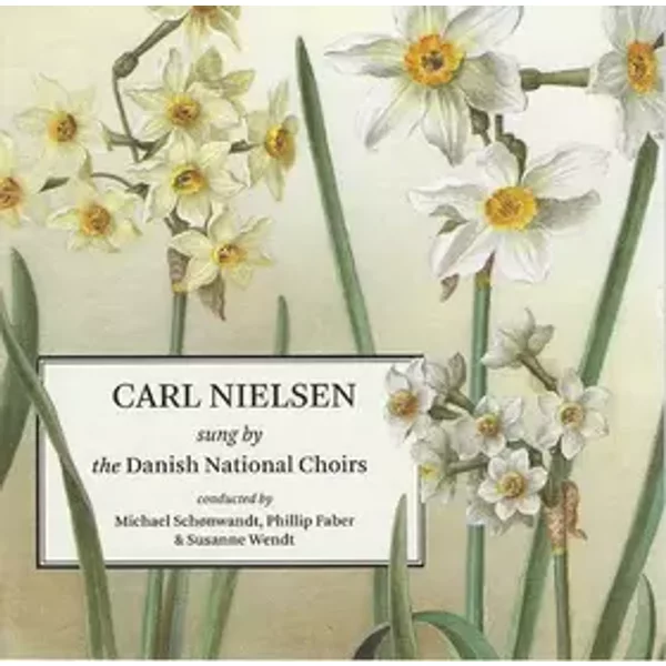 Carl Nielsen Sung By The Danish National Choirs - Carl Nielsen