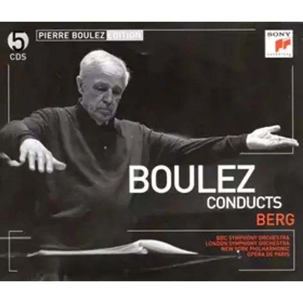 Boulez Conducts Berg - Alban Berg, Pierre Boulez, BBC Symphony Orchestra, Orchestre National De L'Opéra De Paris, London Symphony Orchestra, New York Philharmonic