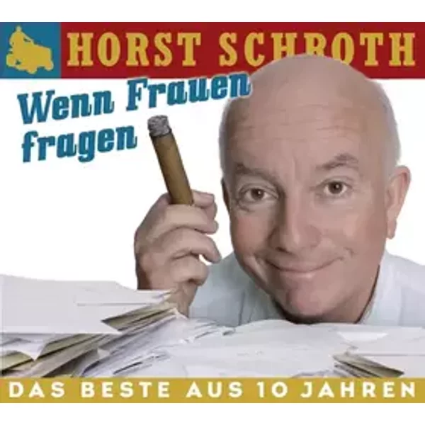 Wenn Frauen Fragen (Das Beste Aus 10 Jahren) - Horst Schroth