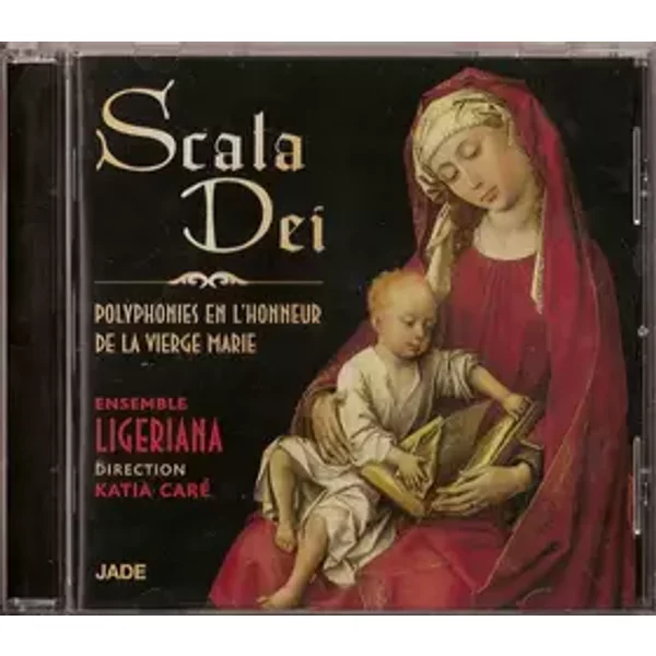 Scala Dei - Polyphonies En L'honneur De La Vierge Marie - Katia Caré, Ensemble Ligeriana