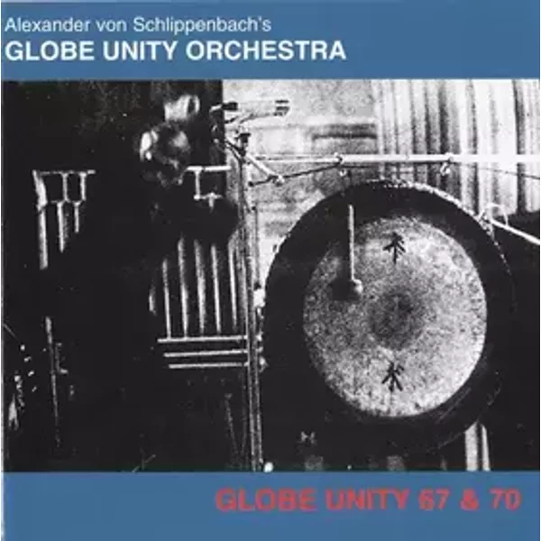 Globe Unity 67 & 70 - Alexander Von Schlippenbach, Globe Unity Orchestra