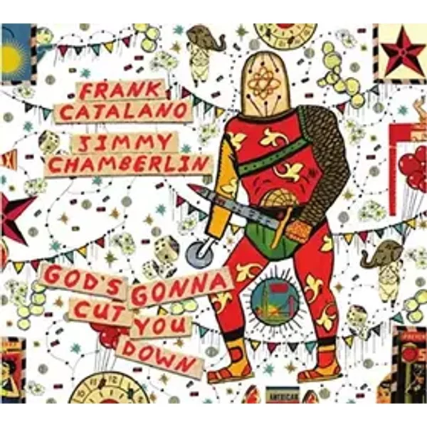 God's Gonna Cut You Down - Frank Catalano, Jimmy Chamberlin