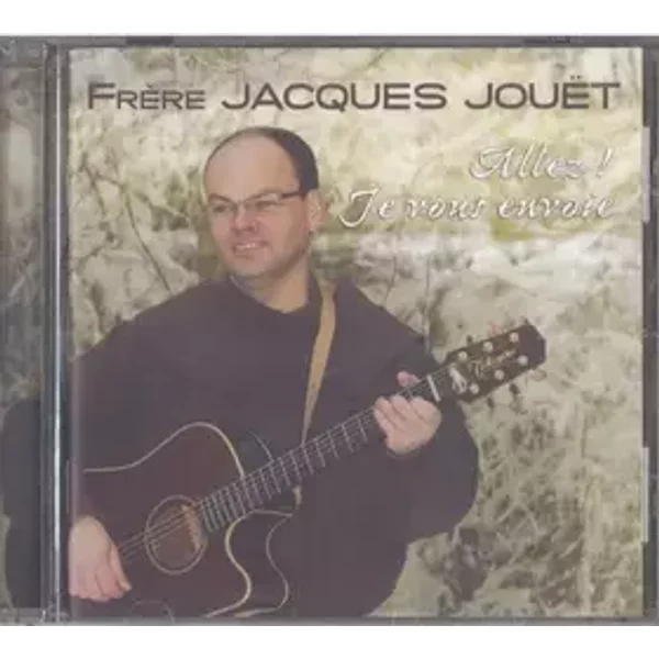 Allez! Je Vous Envoie - Frère Jacques Jouët