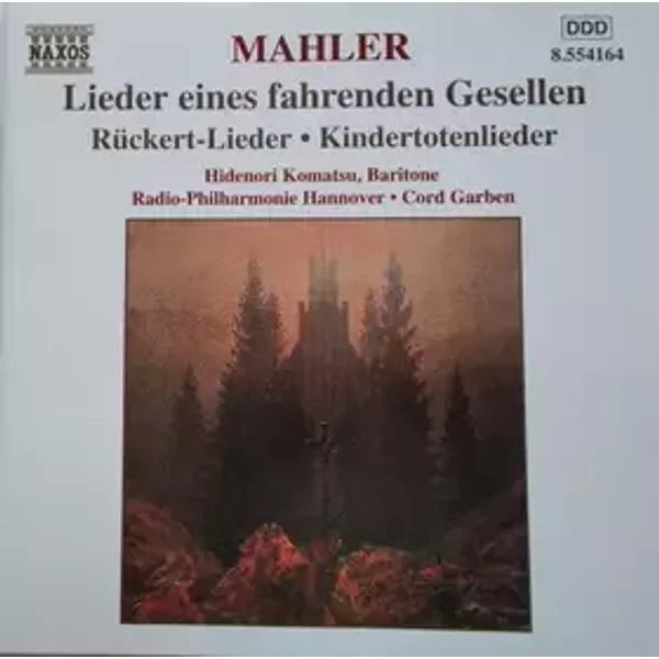 Lieder Eines Fahrenden Gesellen / Rückert-Lieder / Kindertotenlieder - Gustav Mahler, Cord Garben, Radio-Philharmonie Hannover Des NDR, Hidenori Komatsu