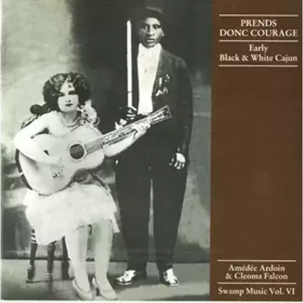 Prends Donc Courage (Early Black & White Cajun) - Amédé Ardoin, Cleoma Falcon