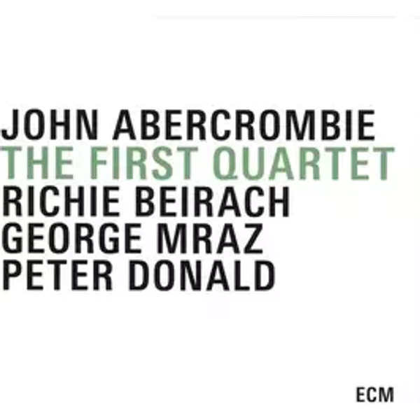The First Quartet - John Abercrombie, Richard Beirach, George Mraz, Peter Donald