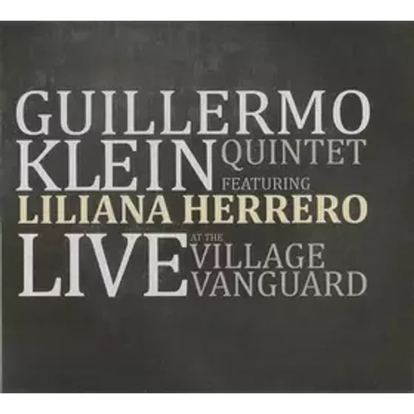 Live At The Village Vanguard - Liliana Herrero, Guillermo Klein Quintet