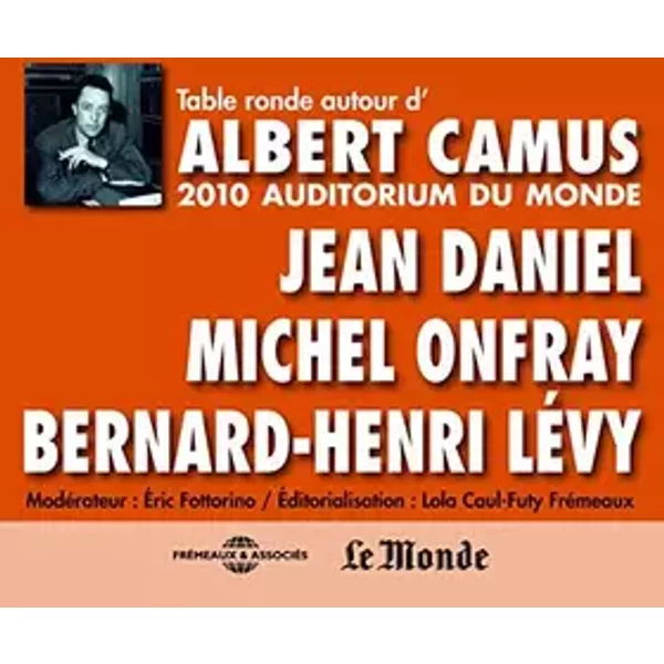 Table Ronde Autour d'Albert Camus - Jean Daniel Michel Onfray Bhl